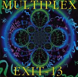 Multiplex : Multiplex - Exit 13